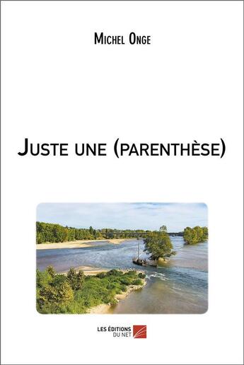 Couverture du livre « Juste une (parenthèse) » de Michel Onge aux éditions Editions Du Net