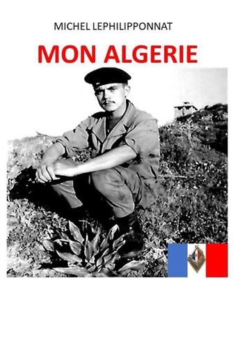 Couverture du livre « Mon Algérie » de Michel Lephilipponnat aux éditions Books On Demand