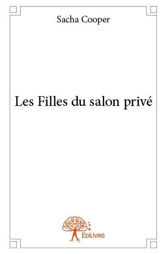 Couverture du livre « Les filles du salon privé » de Sacha Cooper aux éditions Edilivre