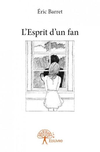 Couverture du livre « L'esprit d'un fan » de Eric Barret aux éditions Edilivre