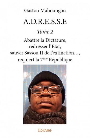 Couverture du livre « A.D.R.E.S.S.E. T.2 » de Gaston Mahoungou aux éditions Edilivre