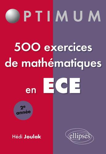 Couverture du livre « 500 exercices de mathématiques en ECE ; 2e année » de Hedi Joulak aux éditions Ellipses
