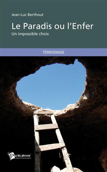 Couverture du livre « Le paradis ou l'enfer » de Jean-Luc Berthout aux éditions Publibook