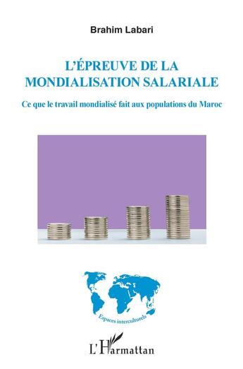 Couverture du livre « L'épreuve de la mondialisation salariale ; ce que le travail mondialisé fait aux populations du Maroc » de Brahim Labari aux éditions L'harmattan