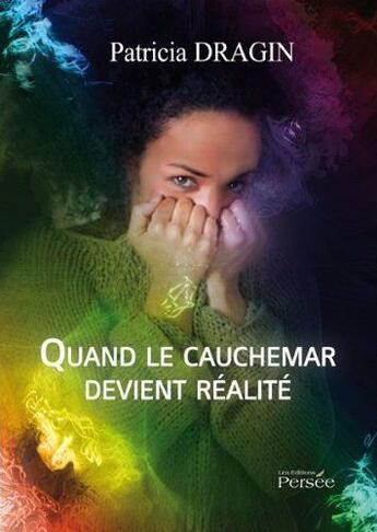 Couverture du livre « Quand le cauchemard devient réalité » de Patricia Dragin aux éditions Persee