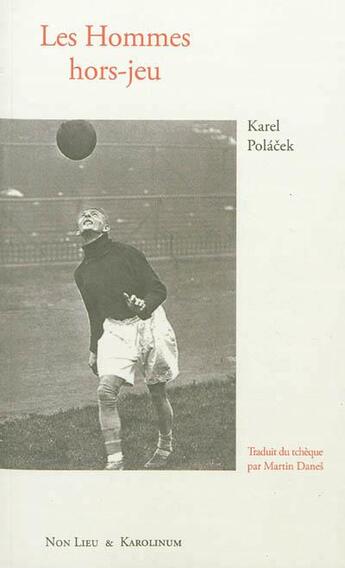 Couverture du livre « Les hommes hors-jeu » de Karel Polacek aux éditions Non Lieu