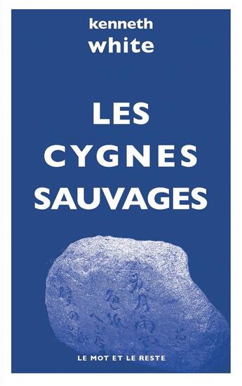 Couverture du livre « Les cygnes sauvages » de Kenneth White aux éditions Le Mot Et Le Reste