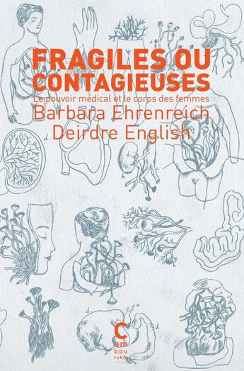 Couverture du livre « Fragiles ou contagieuses : Le pouvoir médical et le corps des femmes » de Barbara Ehrenreich et Deirdre English aux éditions Cambourakis