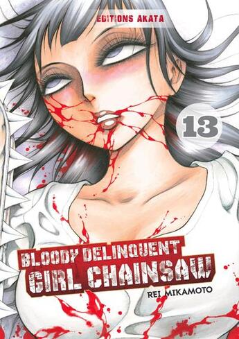 Couverture du livre « Bloody delinquent girl chainsaw Tome 13 » de Rei Mikamoto aux éditions Akata