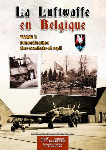 Couverture du livre « LA LUFTWAFFE EN BELGIQUE. TOME II : Intensification des combats et repli » de Jean-Louis Roba aux éditions Lela Presse