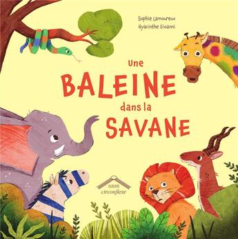 Couverture du livre « Une baleine dans la savane » de Sophie Lamoureux et Hyacinthe Gioanni aux éditions Circonflexe