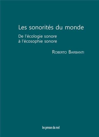 Couverture du livre « Les sonorités du monde : De l'écologie sonore à l'écosophie sonore » de Roberto Barbanti aux éditions Les Presses Du Reel