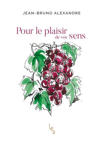 Couverture du livre « Pour le plaisir de vos sens » de Jean-Bruno Alexandre aux éditions Les Editions Absolues