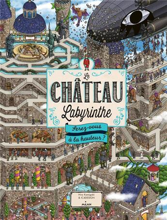 Couverture du livre « Le château labyrinthe : serez-vous à la hauteur ? » de Hiro Kamigaki aux éditions Milan