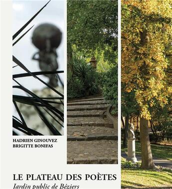 Couverture du livre « LE PLATEAU DES POÈTES À BÉZIERS : JARDIN PUBLIC DE BÉZIERS » de Hadrien Ginouvez et Brigitte Bonifas aux éditions Le Chameau Malin