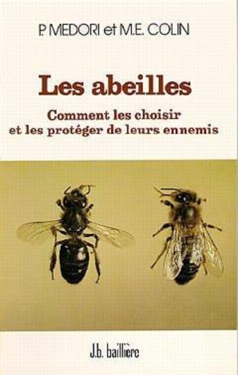 Couverture du livre « Les abeilles. comment les choisir et les proteger de leurs ennemis » de Medori Paul aux éditions Tec Et Doc