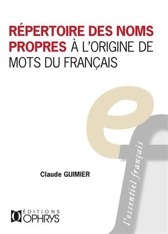 Couverture du livre « Répertoire des noms propres à l'origine des mots du français » de Claude Guimier aux éditions Ophrys