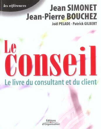 Couverture du livre « Le Conseil Le Livre Du Consultant Et Du Client » de Simonet J aux éditions Organisation