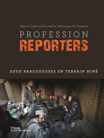 Couverture du livre « Profession reporters ; deux baroudeuses en terrain miné » de Veronique De Viguerie et Manon Querouil-Bruneel aux éditions La Martiniere