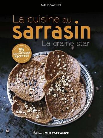 Couverture du livre « La cuisine au sarrasin : La graine star » de Maud Vatinel aux éditions Ouest France