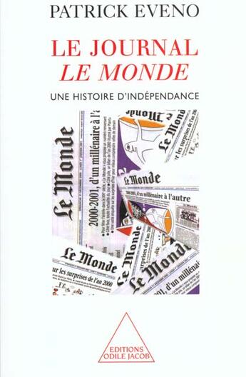 Couverture du livre « Le journal le monde - une histoire d'independance » de Patrick Eveno aux éditions Odile Jacob