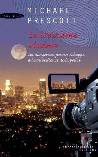 Couverture du livre « La treizième victime ; un dangereux pervers échappe à la suveillance de la police » de Michael Prescott aux éditions Succes Du Livre