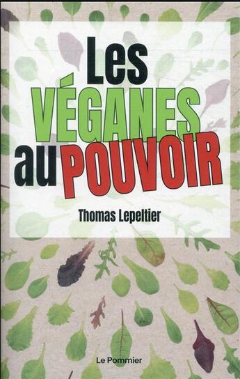 Couverture du livre « Les véganes au pouvoir » de Thomas Lepeltier aux éditions Le Pommier