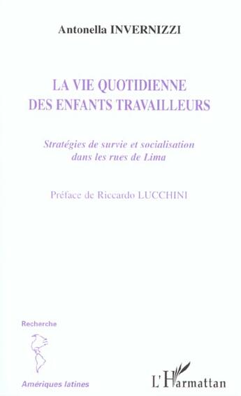 Couverture du livre « LA VIE QUOTIDIENNE DES ENFANTS TRAVAILLEURS : Stratégies de survie et socialisation dans les rues de Lima » de Antonella Invernizzii aux éditions L'harmattan