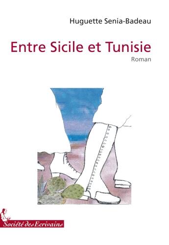 Couverture du livre « Entre Sicile et Tunisie » de Senia-Badeau Huguett aux éditions Societe Des Ecrivains