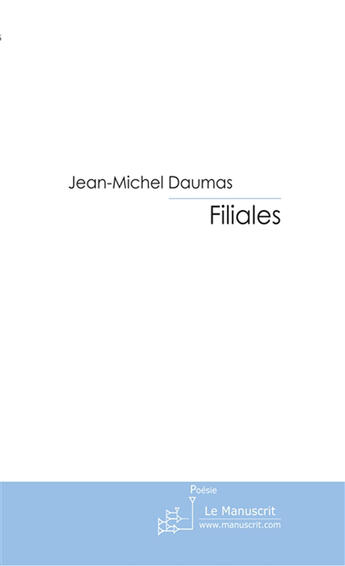 Couverture du livre « Filiales » de Jean-Michel Daumas aux éditions Le Manuscrit