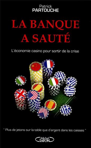 Couverture du livre « La banque a sauté ; l'économie casino pour sortir de la crise » de Patrick Partouche aux éditions Michel Lafon