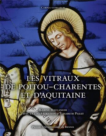 Couverture du livre « Les vitraux de Poitou-Charentes et d'Aquitaine » de Elisabeth Pillet et Karine Boulanger aux éditions Pu De Rennes