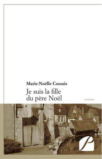 Couverture du livre « Je suis la fille du Père Noël » de Marie-Noelle Cossais aux éditions Editions Du Panthéon