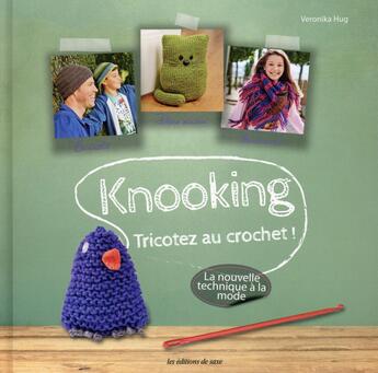 Couverture du livre « Knooking ; tricotez au crochet ! la nouvelle technique à la mode » de Veronika Hug aux éditions De Saxe