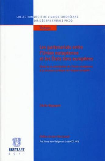 Couverture du livre « Les partenariats entre l'Union européenne et les États tiers européens ; étude de la contribution de l'Union européenne à la structure juridique de l'espace européen » de Cecile Rapoport aux éditions Bruylant