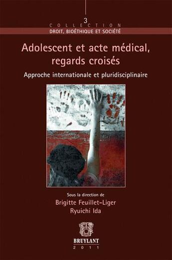 Couverture du livre « Adolescent et acte médical, regards croisés » de Brigitte Feuillet-Liger et Ryuichi Ida aux éditions Bruylant