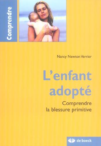 Couverture du livre « L'enfant adopte comprendre la blessure primitive » de Newton-Verrier aux éditions De Boeck