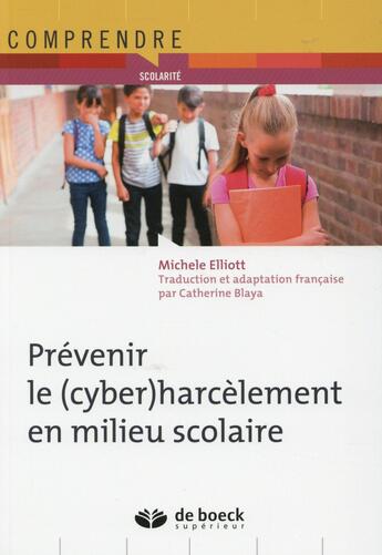 Couverture du livre « Prévenir le (cyber)harcèlement en milieu scolaire » de Michele Elliott aux éditions De Boeck Superieur