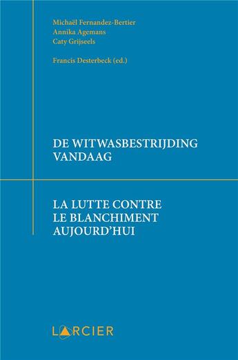 Couverture du livre « De witwasbestrijding vandaag ; la lutte contre le blanchiment aujourd'hui » de  aux éditions Larcier