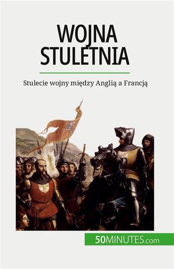 Couverture du livre « Wojna stuletnia : Stulecie wojny mi?dzy Angli? a Francj? » de Marie Faure aux éditions 50minutes.com