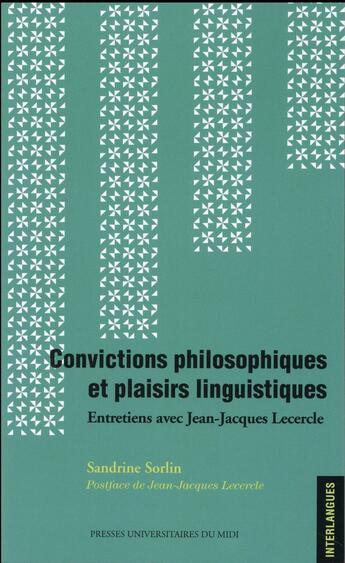 Couverture du livre « Convictions philosophiques et plaisirs linguistiques - entretiens avec jean-jacques lecercle » de Sandrine Sorlin aux éditions Pu Du Midi