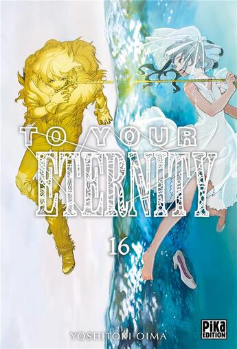 Couverture du livre « To your eternity Tome 16 » de Yoshitoki Oima aux éditions Pika