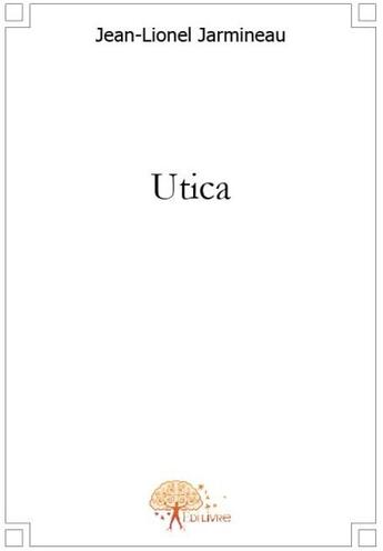 Couverture du livre « Utica » de Jean-Lionel Jarminea aux éditions Edilivre