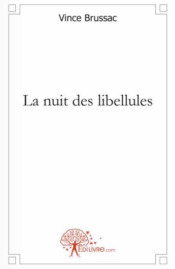 Couverture du livre « La nuit des libellules » de Vince Brussac aux éditions Edilivre