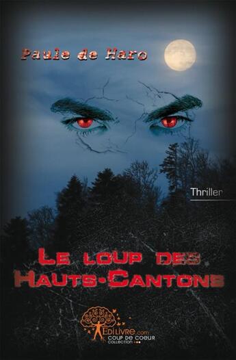 Couverture du livre « Le loup des hauts-cantons » de Paule De Haro aux éditions Edilivre