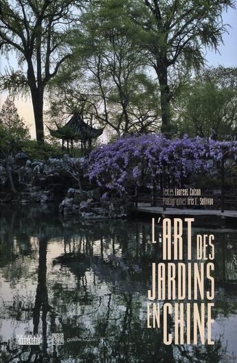 Couverture du livre « L'art des jardins en Chine » de Iris L. Sullivan et Laurent Colson aux éditions Rouergue