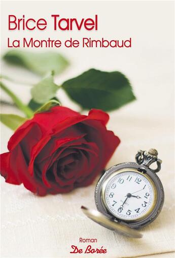 Couverture du livre « La montre de Rimbaud » de Brice Tarvel aux éditions De Boree