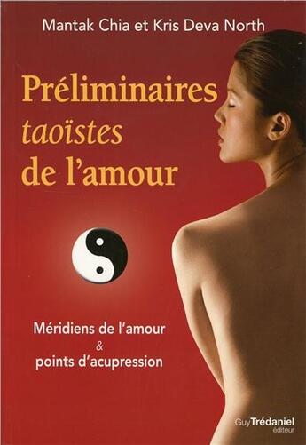 Couverture du livre « Préliminaires taoïstes de l'amour ; méridiens de l'amour et points d'acupressure » de Mantak Chia aux éditions Guy Trédaniel