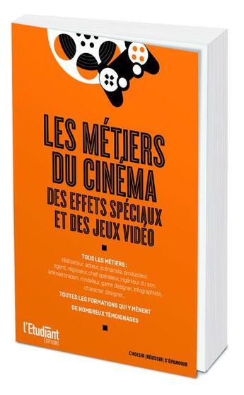 Couverture du livre « Les métiers du cinéma, des effets spéciaux et des jeux vidéo » de Veronique Trouillet aux éditions L'etudiant