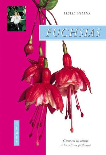 Couverture du livre « Fuchsias ; comment les choisir et les cultiver facilement » de Leslie Millns aux éditions Eugen Ulmer